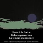 Tytuł: Kobieta porzucona. La femme abandonnée
Autor: Honoré de Balzac
Wydawnictwo: Armoryka
Formaty: EPUB, MOBI