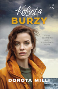 Tytuł: Kobieta w burzy
Autor: Dorota Milli
Wydawnictwo: Wydawnictwo Luna
Formaty: EPUB, MOBI