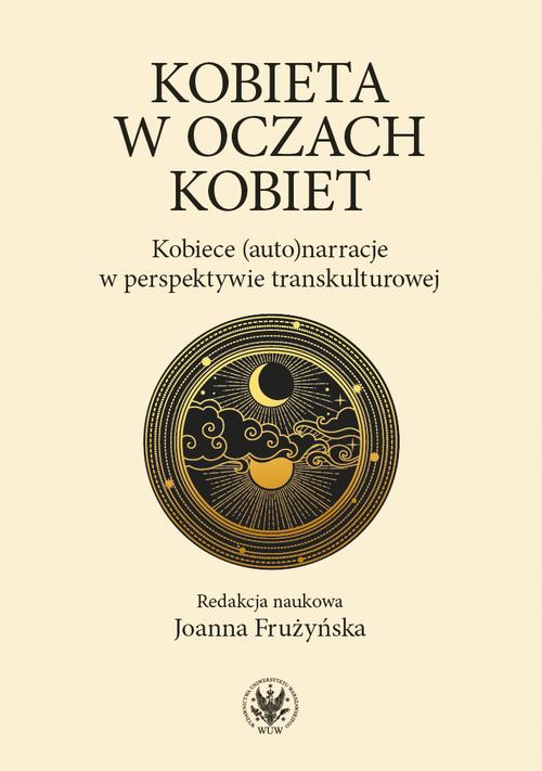 Tytuł: Kobieta w oczach kobiet
Autor: 
Wydawnictwo: Wydawnictwa Uniwersytetu Warszawskiego
Formaty: EPUB, PDF, MOBI