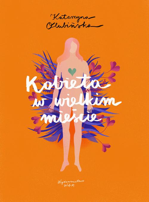 Tytuł: Kobieta w wielkim mieście
Autor: Katarzyna Olubińska
Wydawnictwo: WAM
Formaty: MOBI, EPUB