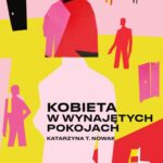 Tytuł: Kobieta w wynajętych pokojach
Autor: Katarzyna T. Nowak
Wydawnictwo: Estymator
Formaty: PDF, MOBI, EPUB