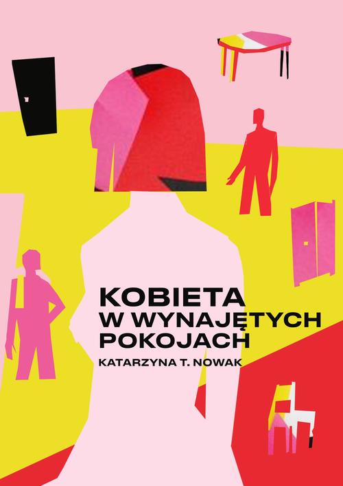 Tytuł: Kobieta w wynajętych pokojach
Autor: Katarzyna T. Nowak
Wydawnictwo: Estymator
Formaty: PDF, MOBI, EPUB