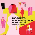 Tytuł: Kobieta w wynajętych pokojach
Autor: Katarzyna T. Nowak
Wydawnictwo: Estymator
Formaty: MP3