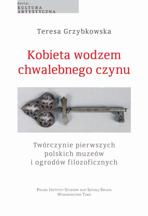 Tytuł: Kobieta wodzem chwalebnego czynu
Autor: Teresa Grzybkowska
Wydawnictwo: Polski Instytut Studiów nad Sztuką Świata
Formaty: PDF
