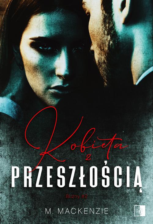 Tytuł: Kobieta z przeszłością
Autor: M. Mackenzie
Wydawnictwo: NieZwykłe
Formaty: MOBI, EPUB