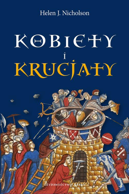Tytuł: Kobiety i krucjaty
Autor: Helen J. Nicholson
Wydawnictwo: Wydawnictwo Astra
Formaty: EPUB, MOBI