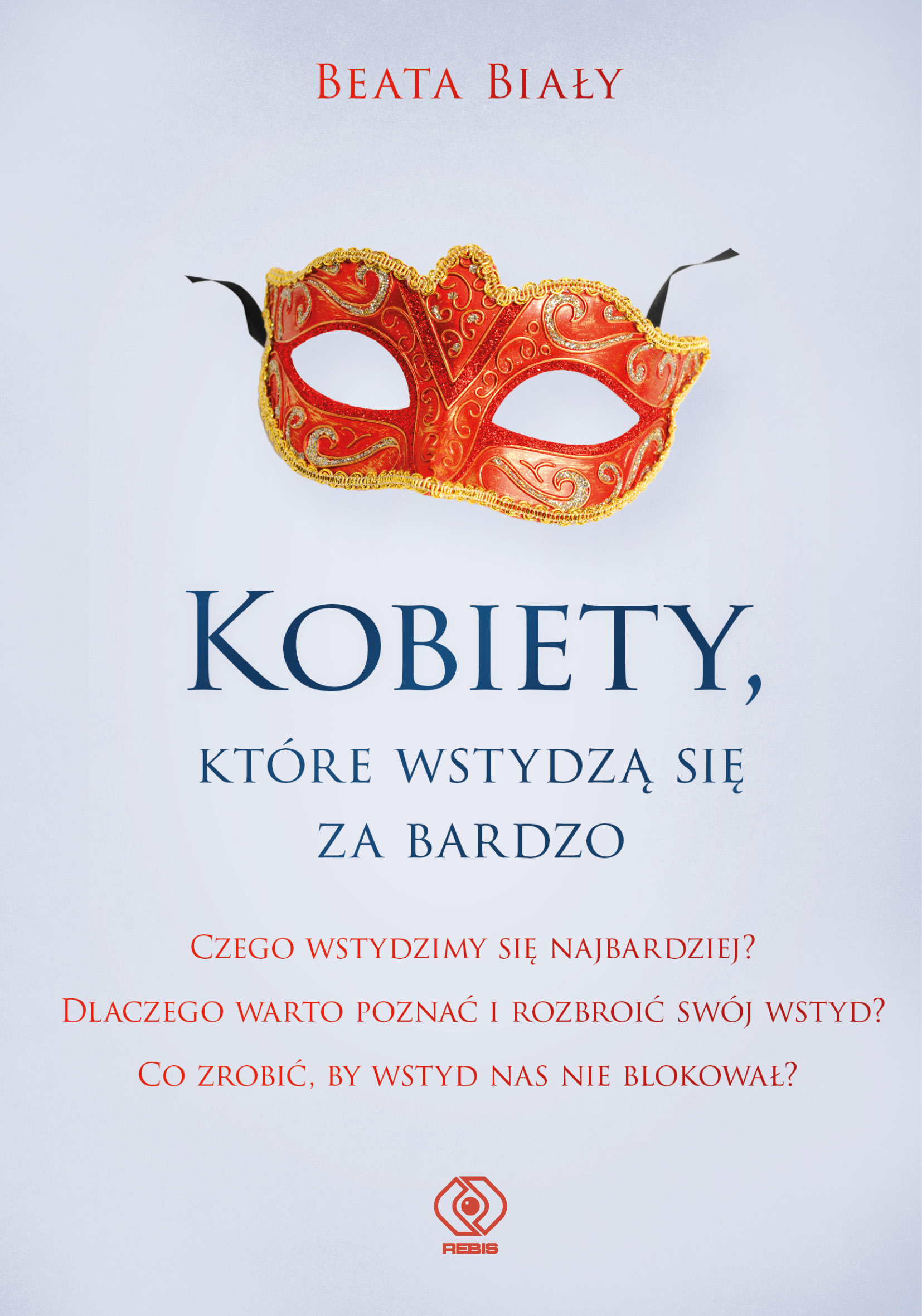 Tytuł: Kobiety, które wstydzą się za bardzo
Autor: Beata Biały
Wydawnictwo: REBIS
Formaty: EPUB, MOBI