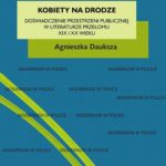 Tytuł: Kobiety na drodze
Autor: Agnieszka Dauksza
Wydawnictwo: Universitas
Formaty: PDF