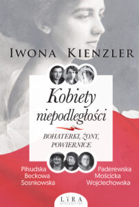 Tytuł: Kobiety niepodległości. Bohaterki, żony, powiernice
Autor: Iwona Kienzler
Wydawnictwo: Wydawnictwo Lira
Formaty: EPUB, MOBI