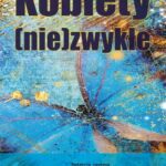 Tytuł: Kobiety (nie)zwykłe
Autor: autor zbiorowy
Wydawnictwo: Silva Rerum
Formaty: MOBI, PDF, EPUB