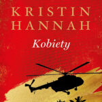 Tytuł: Kobiety
Autor: Kristin Hannah
Wydawnictwo: Świat Książki
Formaty: EPUB, MOBI