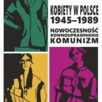 Tytuł: Kobiety w Polsce, 1945-1989
Autor: Praca zbiorowa
Wydawnictwo: Universitas
Formaty: MOBI, PDF, EPUB