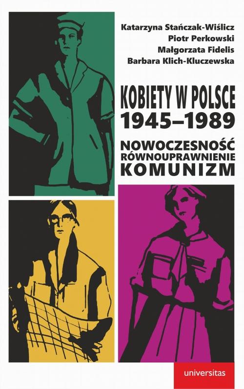 Tytuł: Kobiety w Polsce, 1945-1989
Autor: Praca zbiorowa
Wydawnictwo: Universitas
Formaty: MOBI, PDF, EPUB