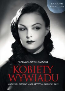 Tytuł: Kobiety wywiadu
Autor: Przemysław Słowiński, Krzysztof K. Słowiński
Wydawnictwo: Fronda
Formaty: EPUB, MOBI