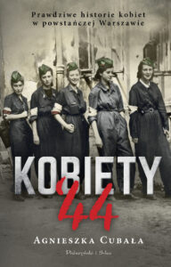 Tytuł: Kobiety`44. Prawdziwe historie kobiet w powstańczej Warszawie
Autor: Agnieszka Cubała
Wydawnictwo: Prószyński Media
Formaty: EPUB, MOBI