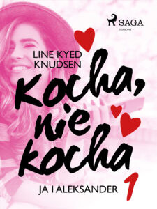 Tytuł: Kocha, nie kocha. Kocha, nie kocha 1 - Ja i Aleksander
Autor: Line Kyed Knudsen
Wydawnictwo: SAGA Egmont
Formaty: EPUB, MOBI