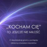Tytuł: „Kocham cię” to jeszcze nie miłość. O niewidzialnej granicy pomiędzy Miłością a światem instynktów
Autor: Rafał Pilarek
Wydawnictwo: PRIMUM VERBUM
Formaty: PDF