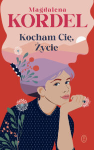 Tytuł: Kocham Cię, Życie
Autor: Magdalena Kordel
Wydawnictwo: Wydawnictwo Literackie
Formaty: EPUB, MOBI