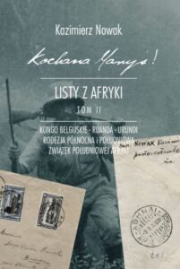 Tytuł: Kochana Maryś! Listy z Afryki. (Tom II). Kochana Maryś! Listy z Afryki. Tom II. Kongo Belgijskie - Ruanda - Urundi - Rodezja Północna i Południowa - Związek Południowej Afyki
Autor: Kazimierz Nowak
Wydawnictwo: Sorus
Formaty: EPUB, MOBI