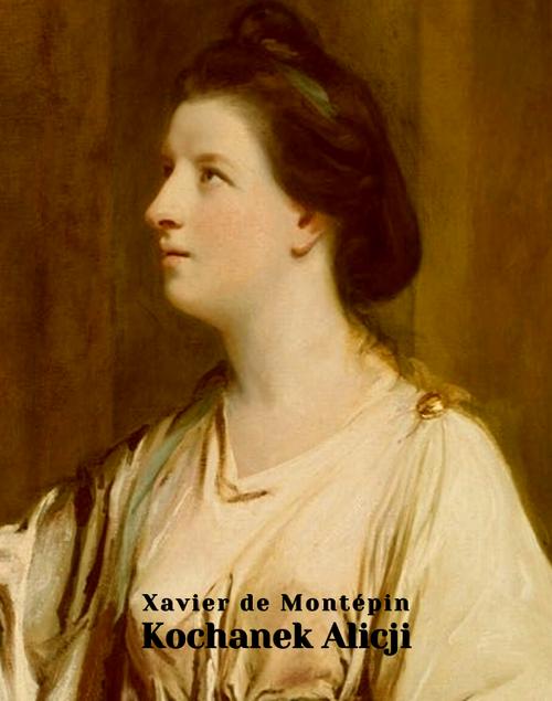 Tytuł: Kochanek Alicji
Autor: Xavier De Montépin
Wydawnictwo: Armoryka
Formaty: EPUB, MOBI