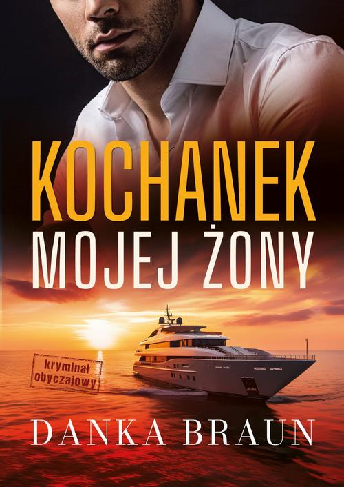 Tytuł: Kochanek mojej żony
Autor: Danka Braun
Wydawnictwo: Prozami
Formaty: MOBI, EPUB