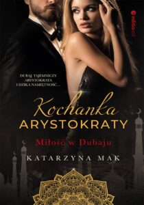 Tytuł: Kochanka arystokraty. Miłość w Dubaju
Autor: Katarzyna Mak
Wydawnictwo: EditioRed
Formaty: EPUB, PDF, MOBI