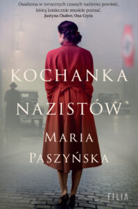 Tytuł: Kochanka nazistów
Autor: Maria Paszyńska
Wydawnictwo: FILIA
Formaty: EPUB, MOBI