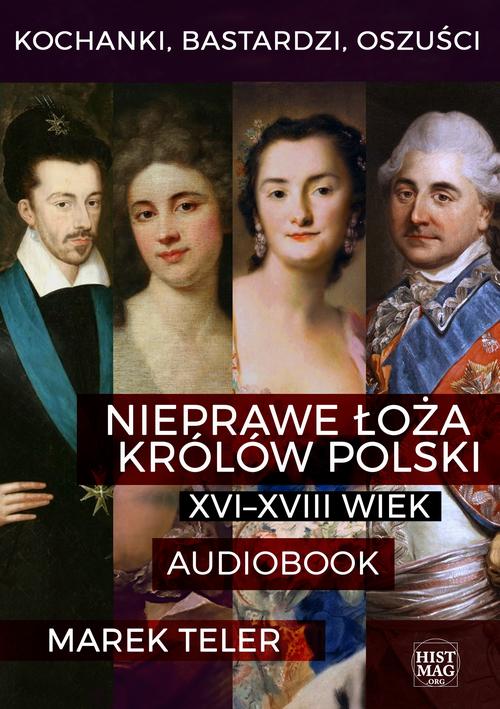 Tytuł: Kochanki, bastardzi, oszuści. Nieprawe łoża królów Polski: XVI–XVIII wiek
Autor: Marek Teler
Wydawnictwo: Promohistoria
Formaty: MP3