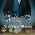 Tytuł: Kochankowie Burzy. Tom 2. Na dworze w Makowie
Autor: Elżbieta Gizela Erban
Wydawnictwo: Videograf
Formaty: MOBI, EPUB