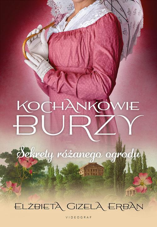 Tytuł: Kochankowie Burzy. Tom 3. Sekrety różanego ogrodu
Autor: Elżbieta Gizela Erban
Wydawnictwo: Videograf
Formaty: MOBI, EPUB