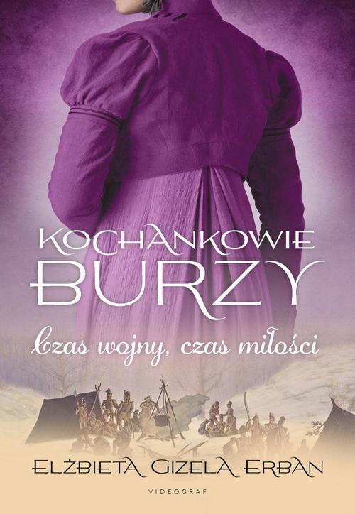 Tytuł: Kochankowie Burzy. Tom 5. Czas wojny, czas miłości
Autor: Elżbieta Gizela Erban
Wydawnictwo: Videograf
Formaty: MOBI, EPUB