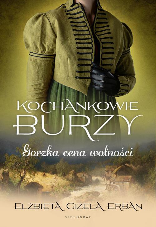 Tytuł: Kochankowie Burzy. Tom 7. Gorzka cena wolności
Autor: Elżbieta Gizela Erban
Wydawnictwo: Videograf
Formaty: EPUB, MOBI