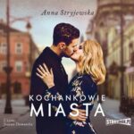 Tytuł: Kochankowie miasta
Autor: Anna Stryjewska
Wydawnictwo: Storybox
Formaty: MP3