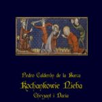 Tytuł: Kochankowie nieba – Chryzant i Daria
Autor: Pedro Calderon de la Barca
Wydawnictwo: Armoryka
Formaty: MOBI, EPUB