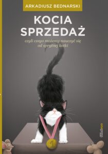Tytuł: Kocia sprzedaż, czyli czego możemy nauczyć się od sprytnej kotki
Autor: Arkadiusz Bednarski
Wydawnictwo: Onepress
Formaty: EPUB, PDF, MOBI