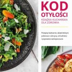 Kod otyłości – książka kucharska dla zdrowia. Przepisy kulinarne, dzięki którym pokonasz cukrzycę, schudniesz i poprawisz samopoczucie — okładka e-booka