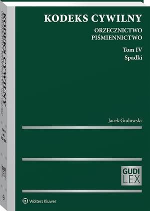 Tytuł: Kodeks cywilny. Orzecznictwo. Piśmiennictwo. Tom IV. Spadki
Autor: Jacek Gudowski
Wydawnictwo: Wolters Kluwer
Formaty: PDF