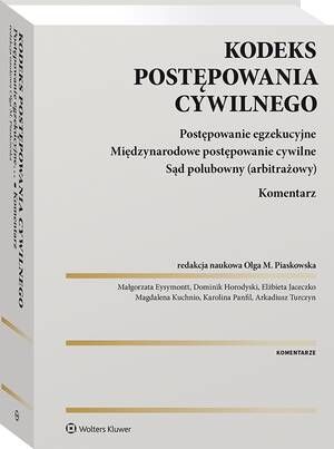 Kodeks postępowania cywilnego. Postępowanie egzekucyjne. Międzynarodowe postępowanie cywilne. Sąd polubowny (arbitrażowy). Komentarz — okładka e-booka