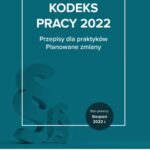 Kodeks pracy 2022 Przepisy dla praktyków. Planowane zmiany — okładka e-booka