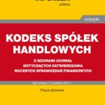 KODEKS SPÓŁEK HANDLOWYCH z wzorami uchwał dotyczących zatwierdzania rocznych sprawozdań finansowych — okładka e-booka