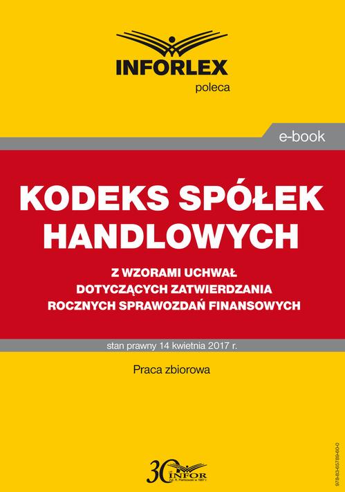 KODEKS SPÓŁEK HANDLOWYCH z wzorami uchwał dotyczących zatwierdzania rocznych sprawozdań finansowych — okładka e-booka