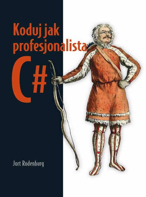 Tytuł: Koduj jak profesjonalista C#
Autor: Jort Rodenburg
Wydawnictwo: Promise
Formaty: EPUB, PDF