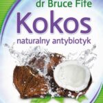 Tytuł: Kokos – naturalny antybiotyk. Skuteczne terapie na powszechne schorzenia
Autor: Bruce Fife
Wydawnictwo: Vital
Formaty: PDF, MOBI, EPUB