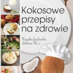 Kokosowe przepisy na zdrowie. Książka kucharska doktora Fife'a — okładka e-booka