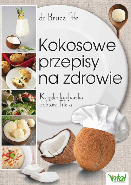 Tytuł: Kokosowe przepisy na zdrowie. Książka kucharska doktora Fife'a
Autor: Bruce Fife
Wydawnictwo: Vital
Formaty: MOBI, EPUB, PDF
