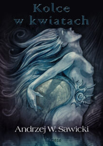 Tytuł: Kolce w kwiatach
Autor: Andrzej W. Sawicki
Wydawnictwo: RW2010
Formaty: EPUB, PDF, MOBI