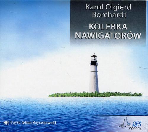 Tytuł: Kolebka nawigatorów
Autor: Karol Olgierd Borchardt
Wydawnictwo: QES Agency
Formaty: MP3