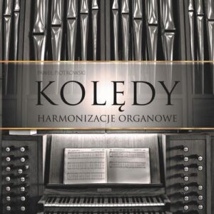 Tytuł: Kolędy - Harmonizacje organowe
Autor: Paweł Piotrowski
Wydawnictwo: Petrus
Formaty: PDF