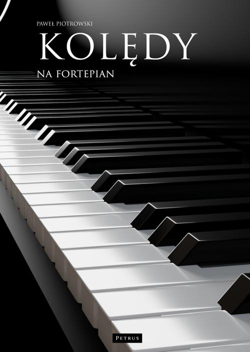 Tytuł: Kolędy na fortepian
Autor: Paweł Piotrowski
Wydawnictwo: Petrus
Formaty: PDF