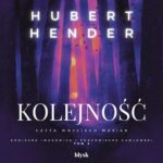 Tytuł: Kolejność
Autor: Hubert Hender
Wydawnictwo: Wydawnictwo Błysk
Formaty: MP3